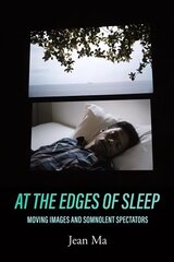 At the Edges of Sleep: Moving Images and Somnolent Spectators цена и информация | Книги об искусстве | pigu.lt