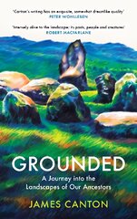 Grounded: A Journey into the Landscapes of Our Ancestors Main цена и информация | Путеводители, путешествия | pigu.lt