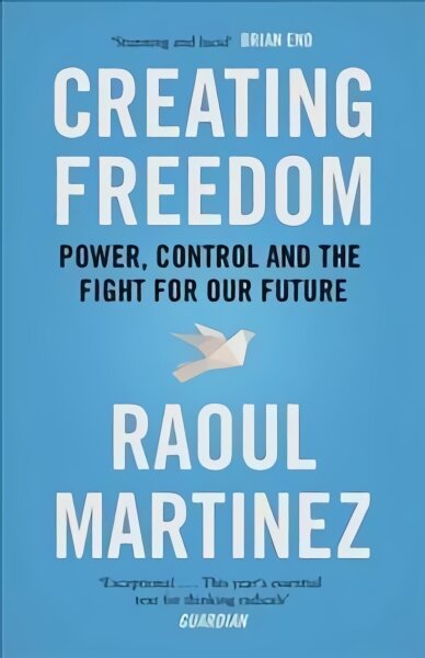 Creating Freedom: Power, Control and the Fight for Our Future Main kaina ir informacija | Socialinių mokslų knygos | pigu.lt