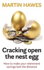 Cracking Open the Nest Egg: How to make your retirement savings last the distance цена и информация | Самоучители | pigu.lt