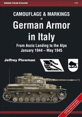 Camouflage & Markings of German Armor in Italy: From Anzio Landing to the Alps, January 1944 - May 1945 kaina ir informacija | Istorinės knygos | pigu.lt