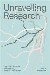 Unravelling research: the ethics and politics of research in the social sciences kaina ir informacija | Socialinių mokslų knygos | pigu.lt