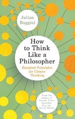 How to Think Like a Philosopher: Essential Principles for Clearer Thinking цена и информация | Исторические книги | pigu.lt