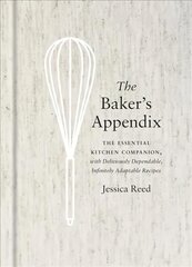 Baker's Appendix: The Essential Kitchen Companion, with Deliciously Dependable, Infinitely Adaptable Recipes: A Baking Book kaina ir informacija | Receptų knygos | pigu.lt