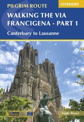 Walking the Via Francigena Pilgrim Route - Part 1: Canterbury to Lausanne цена и информация | Книги о питании и здоровом образе жизни | pigu.lt