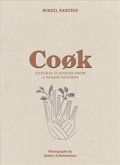 Cook: Natural Flavours from a Nordic Kitchen цена и информация | Книги рецептов | pigu.lt