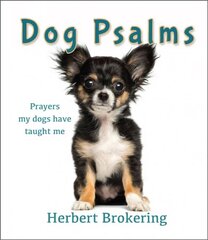 Dog psalms: prayers my dogs have taught me kaina ir informacija | Dvasinės knygos | pigu.lt