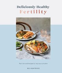 Deliciously Healthy Fertility: Nutrition and Recipes to Help You Conceive цена и информация | Книги рецептов | pigu.lt