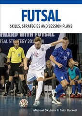 Futsal: Skills, Strategies and Session Plans kaina ir informacija | Knygos apie sveiką gyvenseną ir mitybą | pigu.lt