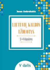 Lietuvių kalbos užduotys. Papildomo kalbinio ugdymo priemonė III–IV klasių mokiniams, V dalis цена и информация | Рабочие тетради | pigu.lt