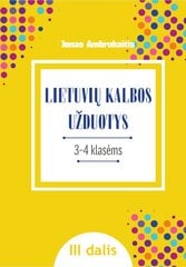 Lietuvių kalbos užduotys III–IV klasių mokiniams, III dalis kaina ir informacija | Pratybų sąsiuviniai | pigu.lt