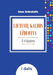 Lietuvių kalbos užduotys III–IV klasių mokiniams, I dalis kaina ir informacija | Pratybų sąsiuviniai | pigu.lt