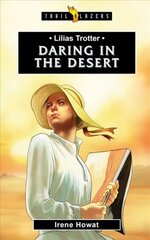 Lilias Trotter: Daring in the Desert Revised edition цена и информация | Книги для подростков и молодежи | pigu.lt