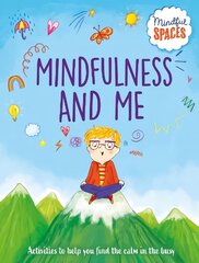 Mindful Spaces: Mindfulness and Me цена и информация | Книги для подростков и молодежи | pigu.lt