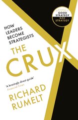 Crux: How Leaders Become Strategists Main цена и информация | Книги по экономике | pigu.lt