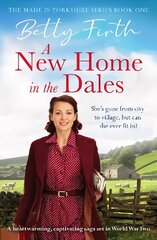 New Home in the Dales: A heartwarming, captivating rural saga set in World War 2 kaina ir informacija | Fantastinės, mistinės knygos | pigu.lt