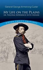 My Life on the Plains: or, Personal Experiences with Indians Abridged edition kaina ir informacija | Istorinės knygos | pigu.lt