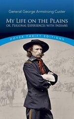 My Life on the Plains: or, Personal Experiences with Indians Abridged edition цена и информация | Исторические книги | pigu.lt