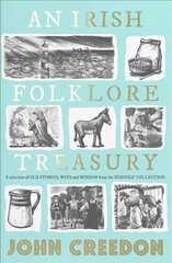 Irish Folklore Treasury: A selection of old stories, ways and wisdom from The Schools' Collection kaina ir informacija | Socialinių mokslų knygos | pigu.lt