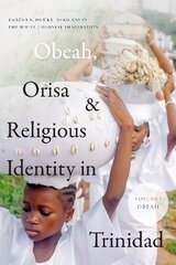 Obeah, Orisa, and Religious Identity in Trinidad, Volume I, Obeah: Africans in the White Colonial Imagination цена и информация | Духовная литература | pigu.lt