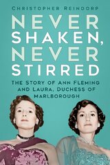 Never Shaken, Never Stirred: The Story of Ann Fleming and Laura, Duchess of Marlborough kaina ir informacija | Biografijos, autobiografijos, memuarai | pigu.lt