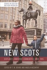 New Scots: Scotland'S Immigrant Communities Since 1945 kaina ir informacija | Istorinės knygos | pigu.lt