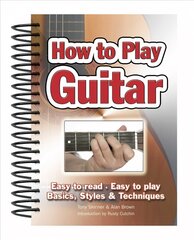 How To Play Guitar: Easy to Read, Easy to Play; Basics, Styles & Techniques New edition цена и информация | Книги об искусстве | pigu.lt