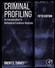 Criminal Profiling: An Introduction to Behavioral Evidence Analysis 5th edition цена и информация | Книги по социальным наукам | pigu.lt