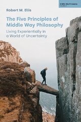 Five Principles of Middle Way Philosophy: Living Experientially in a World of Uncertainty цена и информация | Духовная литература | pigu.lt