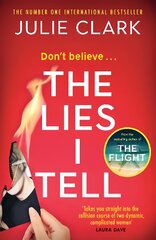 Lies I Tell: A twisty and engrossing thriller about a woman who cannot be trusted, from the bestselling author of The Flight цена и информация | Фантастика, фэнтези | pigu.lt