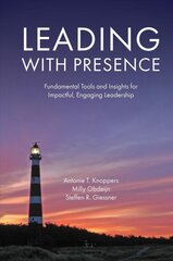 Leading with Presence: Fundamental Tools and Insights for Impactful, Engaging Leadership kaina ir informacija | Ekonomikos knygos | pigu.lt