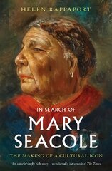In Search of Mary Seacole: The Making of a Cultural Icon kaina ir informacija | Biografijos, autobiografijos, memuarai | pigu.lt