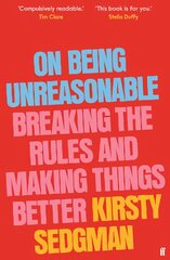 On Being Unreasonable: Breaking the Rules and Making Things Better Export - Airside ed цена и информация | Исторические книги | pigu.lt