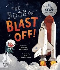 Book of Blast Off!: 15 Real-Life Space Missions цена и информация | Книги для подростков и молодежи | pigu.lt