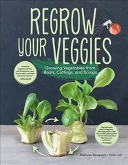 Regrow Your Veggies: Growing Vegetables from Roots, Cuttings, and Scraps цена и информация | Книги по садоводству | pigu.lt