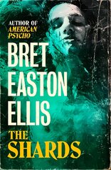 Shards: Bret Easton Ellis. The Sunday Times Bestselling New Novel from the Author of AMERICAN PSYCHO цена и информация | Фантастика, фэнтези | pigu.lt