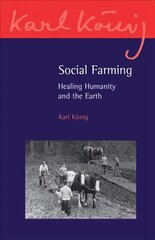 Social Farming: Healing Humanity and the Earth цена и информация | Книги по социальным наукам | pigu.lt