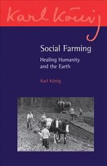 Social Farming: Healing Humanity and the Earth kaina ir informacija | Socialinių mokslų knygos | pigu.lt