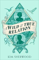 Wild & True Relation: A 'remarkable' (Hilary Mantel) feminist adventure story of smuggling and myth-making kaina ir informacija | Fantastinės, mistinės knygos | pigu.lt