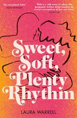Sweet, Soft, Plenty Rhythm: The powerful, emotional novel about the temptations of dangerous love kaina ir informacija | Fantastinės, mistinės knygos | pigu.lt