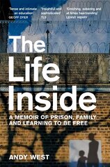 Life Inside: A Memoir of Prison, Family and Learning to be Free kaina ir informacija | Biografijos, autobiografijos, memuarai | pigu.lt