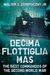 Decima flottiglia mas: the best commandos of the second world war kaina ir informacija | Socialinių mokslų knygos | pigu.lt