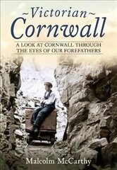 Victorian Cornwall: A Look at Cornwall Through the Eyes of our Forefathers цена и информация | Путеводители, путешествия | pigu.lt