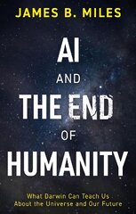 AI and the End of Humanity: What Darwin Can Teach Us About the Universe and Our Future цена и информация | Книги по экономике | pigu.lt