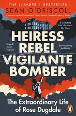 Heiress, Rebel, Vigilante, Bomber: The Extraordinary Life of Rose Dugdale kaina ir informacija | Biografijos, autobiografijos, memuarai | pigu.lt