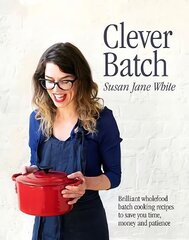 Clever batch: brilliant batch cooking recipes to save you time, money and patience kaina ir informacija | Receptų knygos | pigu.lt