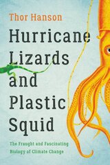 Hurricane Lizards and Plastic Squid: The Fraught and Fascinating Biology of Climate Change цена и информация | Книги о питании и здоровом образе жизни | pigu.lt