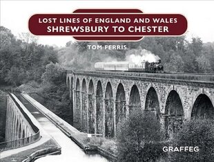 Lost Lines of England: Shrewsbury to Chester kaina ir informacija | Istorinės knygos | pigu.lt