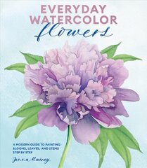 Everyday Watercolor Flowers: A Modern Guide to Painting Blooms, Leaves, and Stems Step by Step цена и информация | Книги о питании и здоровом образе жизни | pigu.lt