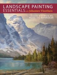 Landscape Painting Essentials with Johannes Vloothuis: Lessons in Acrylic, Oil, Pastel and Watercolor цена и информация | Книги о питании и здоровом образе жизни | pigu.lt